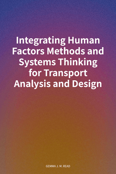 Integrating Human Factors Methods and Systems Thinking for Transport Analysis and Design cover