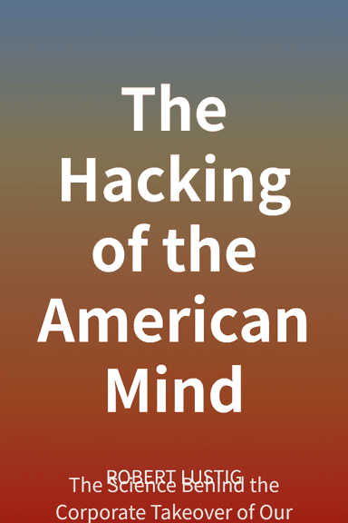 The Hacking of the American Mind cover