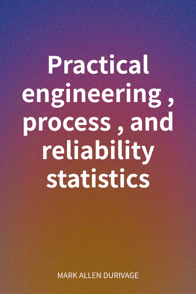 Practical engineering, process, and reliability statistics cover
