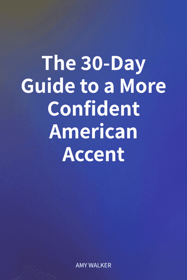 The 30-Day Guide to a More Confident American Accent cover