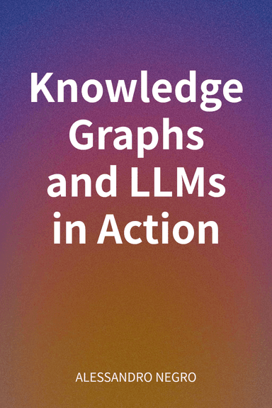 Knowledge Graphs and LLMs in Action cover