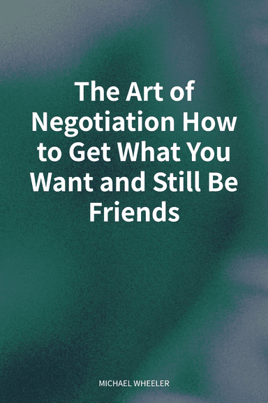 The Art of Negotiation How to Get What You Want and Still Be Friends cover