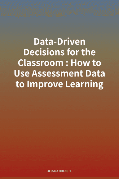 Data-Driven Decisions for the Classroom: How to Use Assessment Data to Improve Learning cover