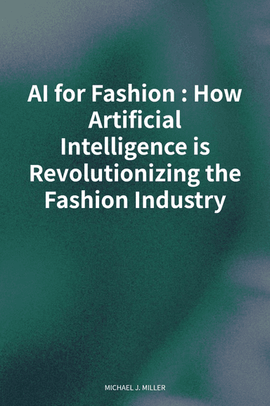 AI for Fashion: How Artificial Intelligence is Revolutionizing the Fashion Industry cover