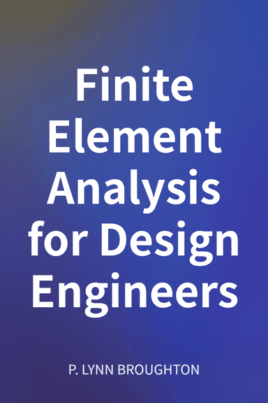 Finite Element Analysis for Design Engineers cover
