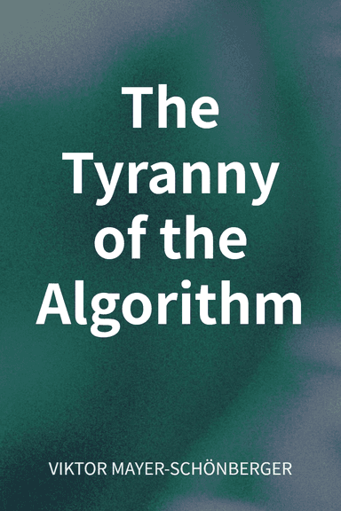 The Tyranny of the Algorithm cover