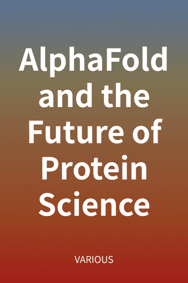 AlphaFold and the Future of Protein Science cover