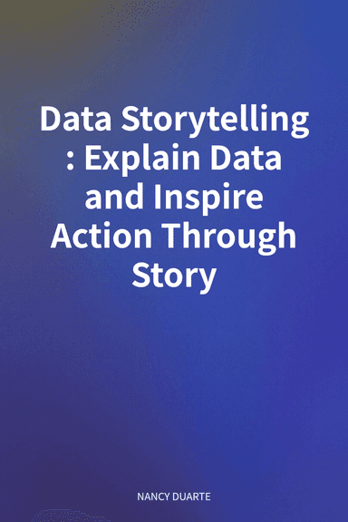 Data Storytelling: Explain Data and Inspire Action Through Story cover