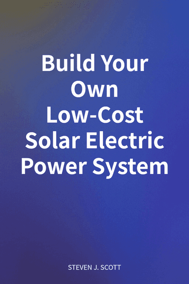 Build Your Own Low-Cost Solar Electric Power System cover