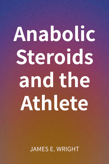 Anabolic Steroids and the Athlete cover
