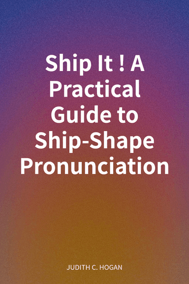 Ship It! A Practical Guide to Ship-Shape Pronunciation cover