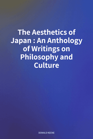 The Aesthetics of Japan: An Anthology of Writings on Philosophy and Culture cover