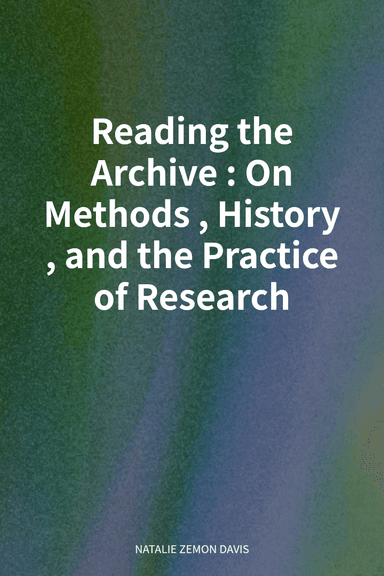 Reading the Archive: On Methods, History, and the Practice of Research cover