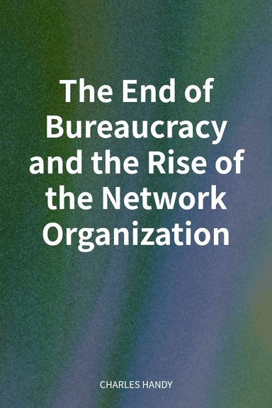 The End of Bureaucracy and the Rise of the Network Organization cover