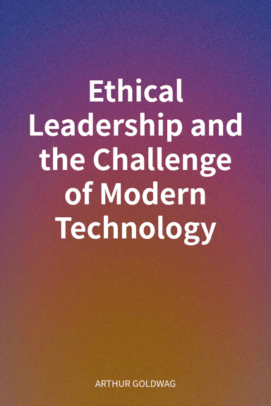 Ethical Leadership and the Challenge of Modern Technology cover