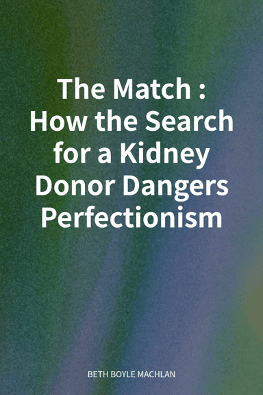 The Match: How the Search for a Kidney Donor Dangers Perfectionism cover