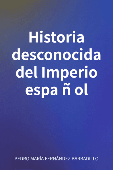 Historia desconocida del Imperio español cover