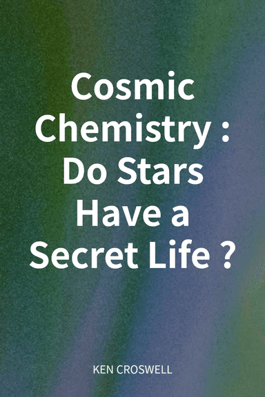 Cosmic Chemistry: Do Stars Have a Secret Life? cover