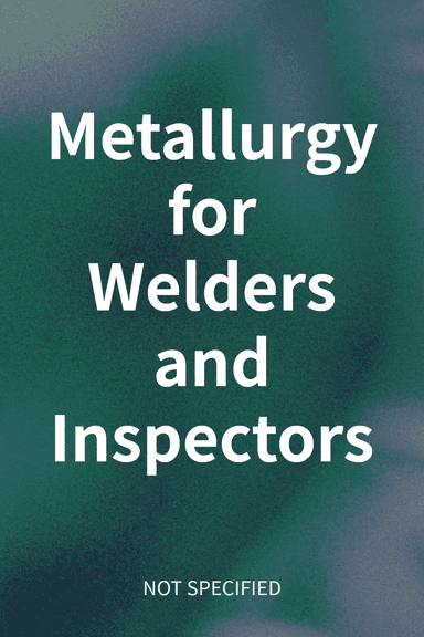 Metallurgy for Welders and Inspectors cover