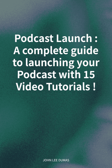 Podcast Launch : A complete guide to launching your Podcast with 15 Video Tutorials! cover