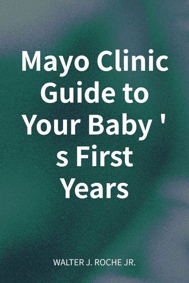 Mayo Clinic Guide to Your Baby's First Years cover