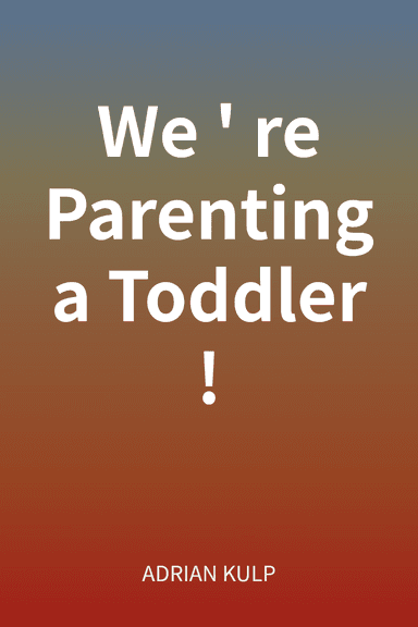 We're Parenting a Toddler! cover