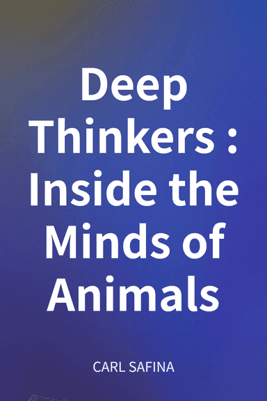 Deep Thinkers: Inside the Minds of Animals cover