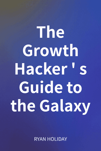 The Growth Hacker's Guide to the Galaxy cover
