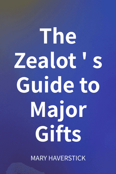 The Zealot's Guide to Major Gifts cover