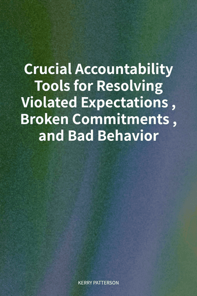 Crucial Accountability Tools for Resolving Violated Expectations, Broken Commitments, and Bad Behavior cover