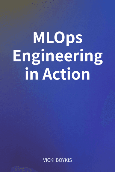 MLOps Engineering in Action cover