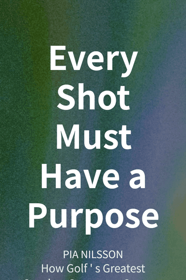 Every Shot Must Have a Purpose cover