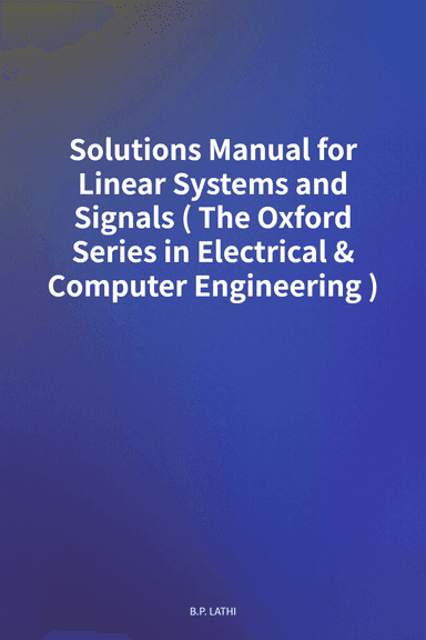 Solutions Manual for Linear Systems and Signals (The Oxford Series in Electrical & Computer Engineering) cover