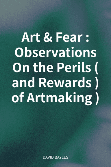 Art & Fear: Observations On the Perils (and Rewards) of Artmaking) cover