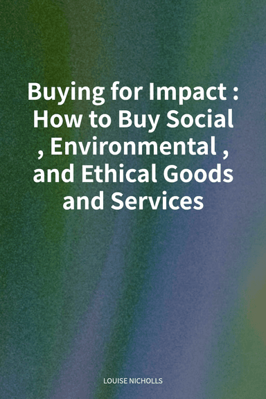 Buying for Impact: How to Buy Social, Environmental, and Ethical Goods and Services cover