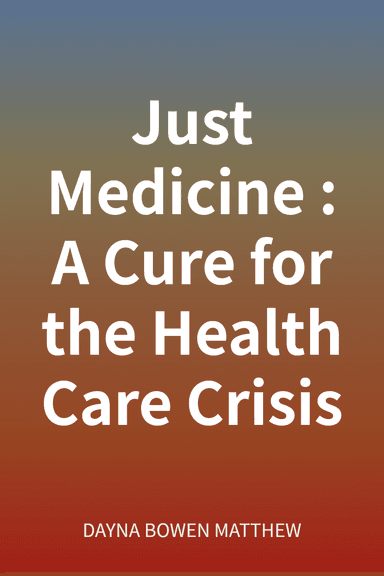 Just Medicine: A Cure for the Health Care Crisis cover