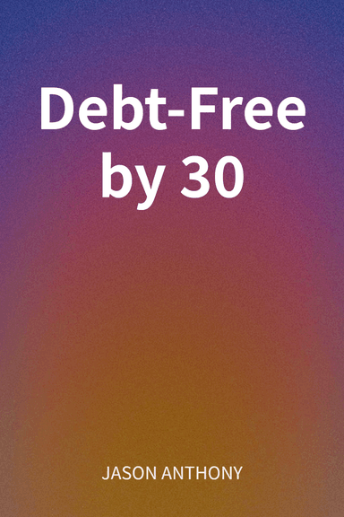 Debt-Free by 30 cover