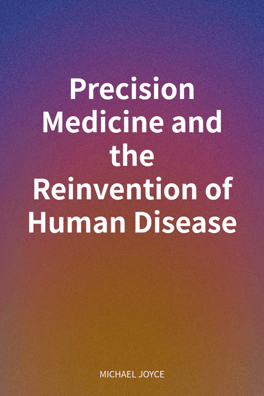 Precision Medicine and the Reinvention of Human Disease cover