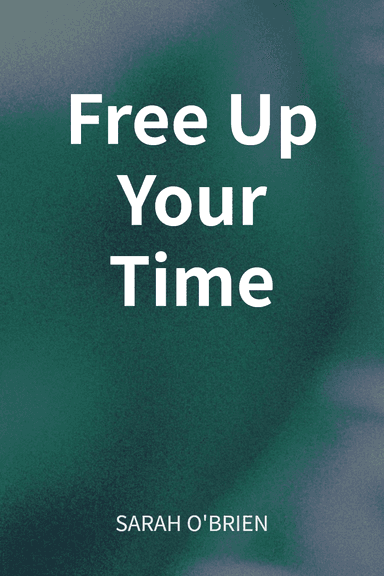 Free Up Your Time cover