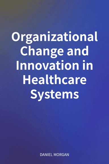 Organizational Change and Innovation in Healthcare Systems cover