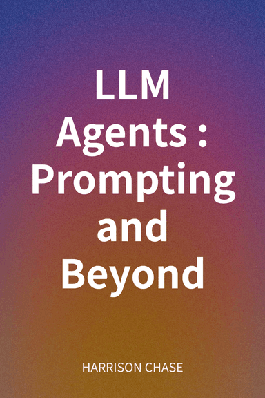 LLM Agents: Prompting and Beyond cover
