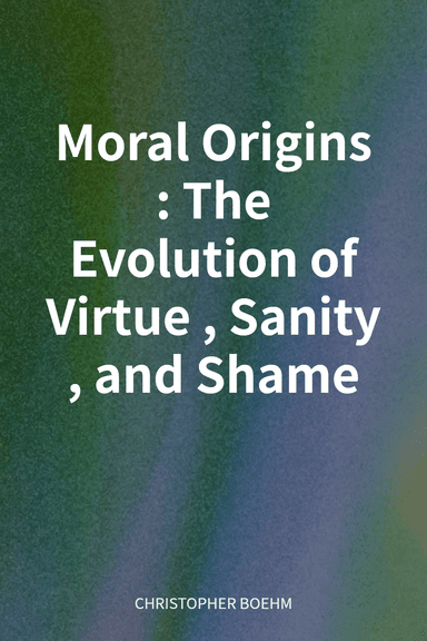 Moral Origins: The Evolution of Virtue, Sanity, and Shame cover