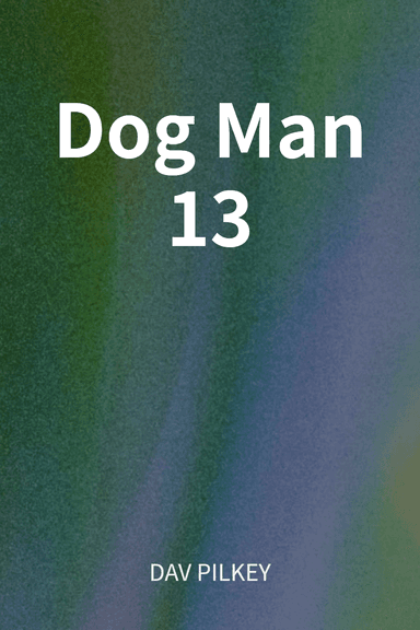 Dog Man 13 cover