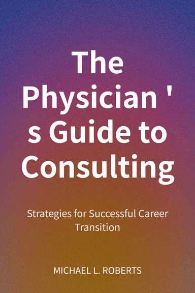 The Physician's Guide to Consulting cover