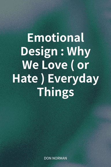 Emotional Design: Why We Love (or Hate) Everyday Things cover