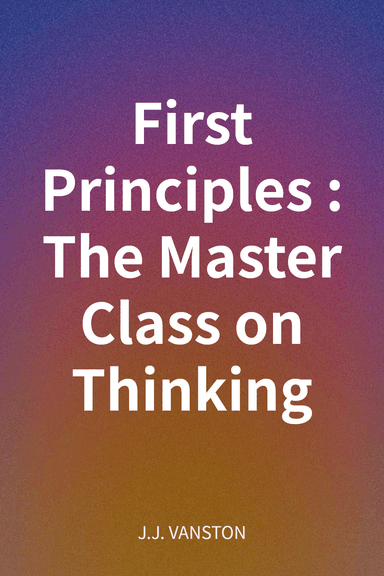 First Principles: The Master Class on Thinking cover