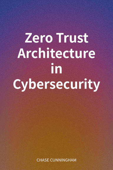 Zero Trust Architecture in Cybersecurity cover