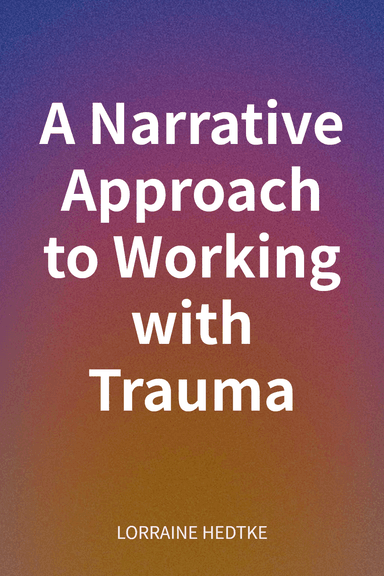 A Narrative Approach to Working with Trauma cover