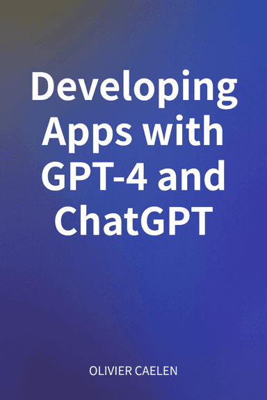 Developing Apps with GPT-4 and ChatGPT cover