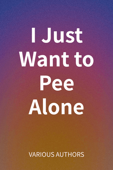 I Just Want to Pee Alone cover